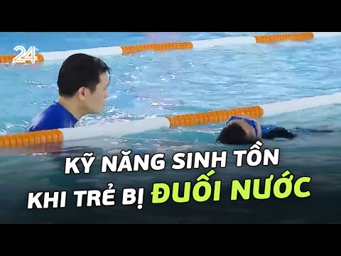 Kỹ năng sinh tồn khi trẻ bị đuối nước